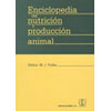 ENCICLOPEDIA DE NUTRICION Y PRODUCCION ANIMAL