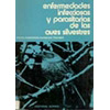 ENFERMEDADES INFECCIOSAS y PARASITARIAS DE LAS AVES SILVESTRES